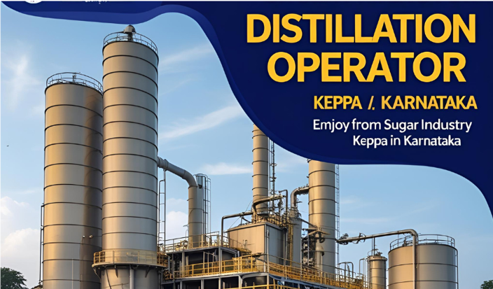 Urgent Hiring for Distillation Operator – Sugar Industry Keppa Site, Karnataka (Apply Now)