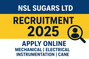 NSL Sugars Ltd Recruitment 2025 | Mechanical, Electrical, Instrumentation & Cane Jobs