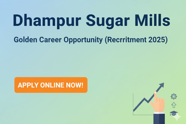 Dhampur Sugar Mills Recruitment 2025 | नौकरी का सुनहरा अवसर – तुरंत अप्लाई करें
