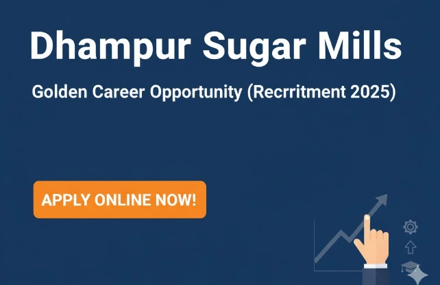 Dhampur Sugar Mills Recruitment 2025 | नौकरी का सुनहरा अवसर – तुरंत अप्लाई करें