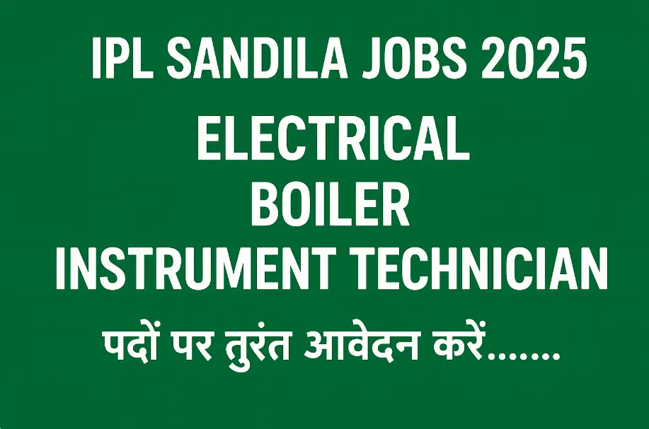 IPL Sandila Jobs 2025 | Electrical, Boiler, Instrument Technician पदों पर तुरंत आवेदन करें