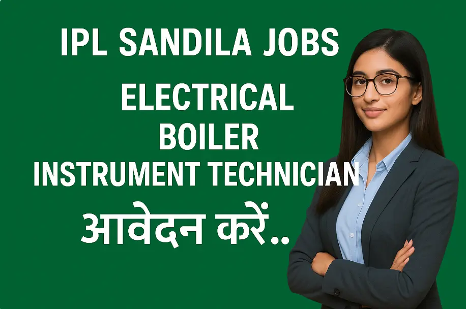 IPL Sandila Jobs 2025 | Electrical, Boiler, Instrument Technician पदों पर तुरंत आवेदन करें