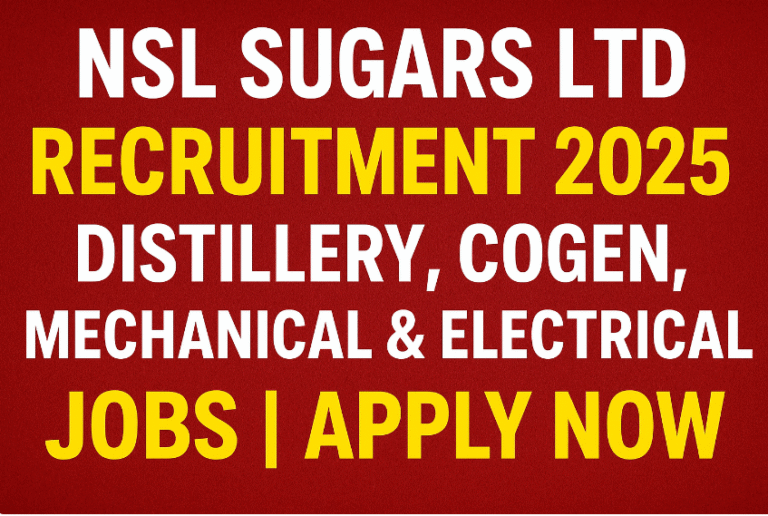 NSL Sugars Ltd Recruitment 2025 | Distillery, Cogen, Mechanical & Electrical Jobs | Apply Now