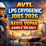 AVTL LPG Cryogenic Jobs 2026 | Aegis Vopak Kandla Vacancy