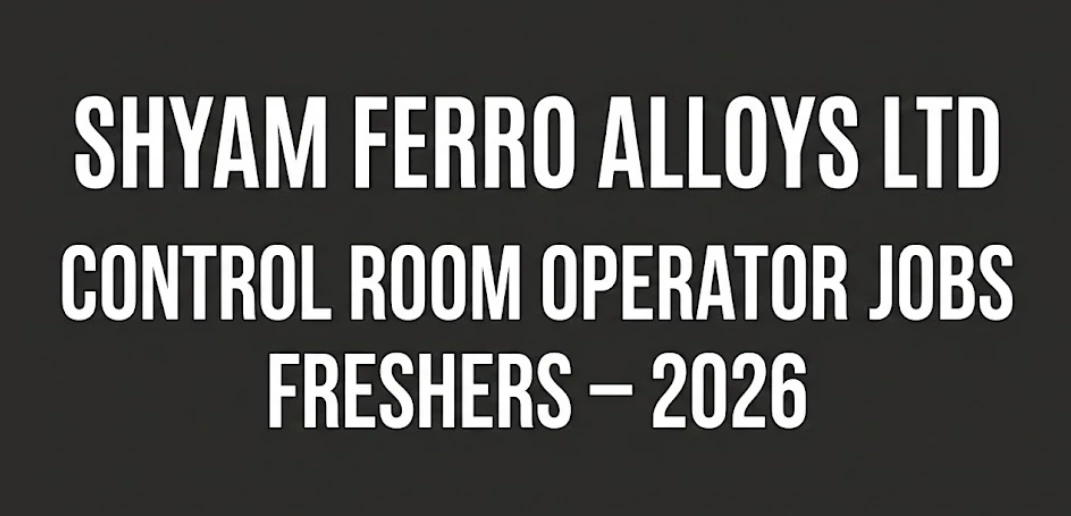 Shyam Ferro Alloys Ltd Recruitment 2026 | Control Room Operator Jobs for Freshers