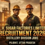 L.H. Sugar Factories Hiring 2026 – Distillery Jobs Pilibhit