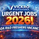 Vickro BioPharma Urgent Jobs 2026 | QA R&D Freshers Vacancy