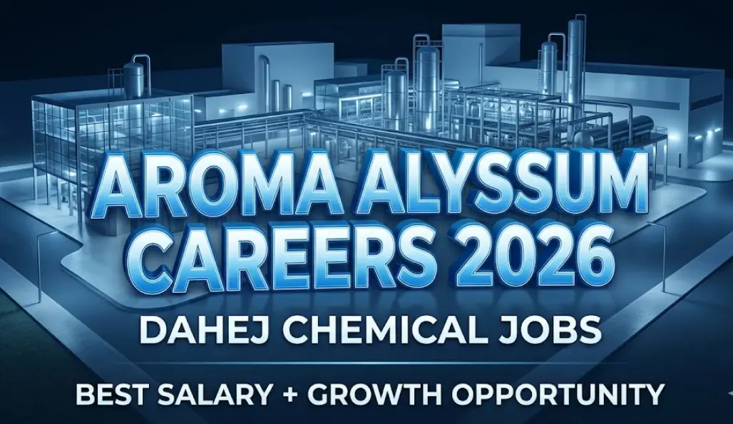 Aroma Alyssum Urgent Hiring 2026: Dahej Jobs ITI Diploma Eng
