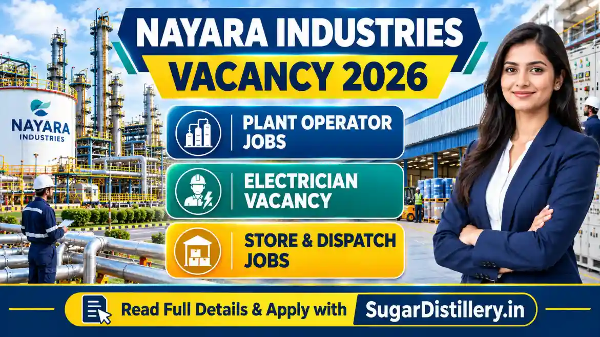 Nayara Industries Vacancy 2026 for Plant Operator, Electrician, Store and Dispatch Jobs in Ankleshwar Gujarat – Read Full Details and Apply with SugarDistillery.in
